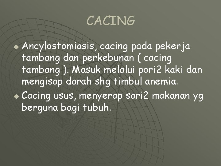 CACING Ancylostomiasis, cacing pada pekerja tambang dan perkebunan ( cacing tambang ). Masuk melalui