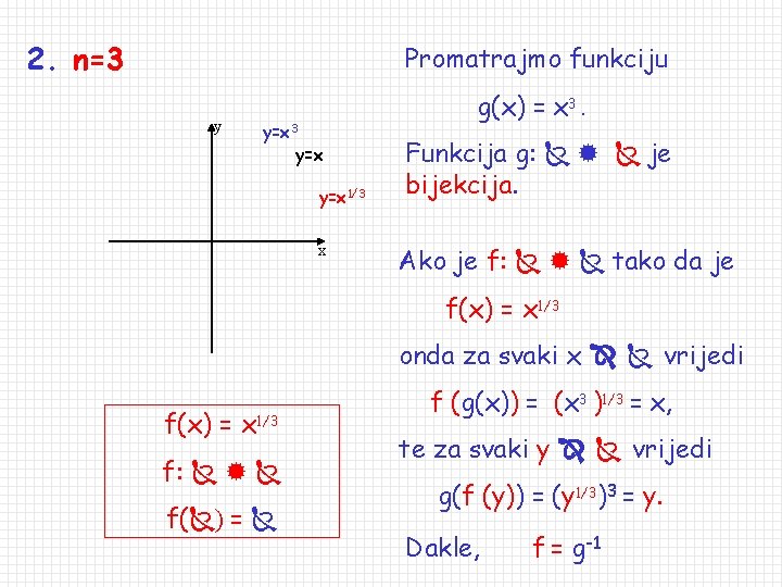 2. n=3 Promatrajmo funkciju y y=x 3 y=x 1/3 x g(x) = x 3.