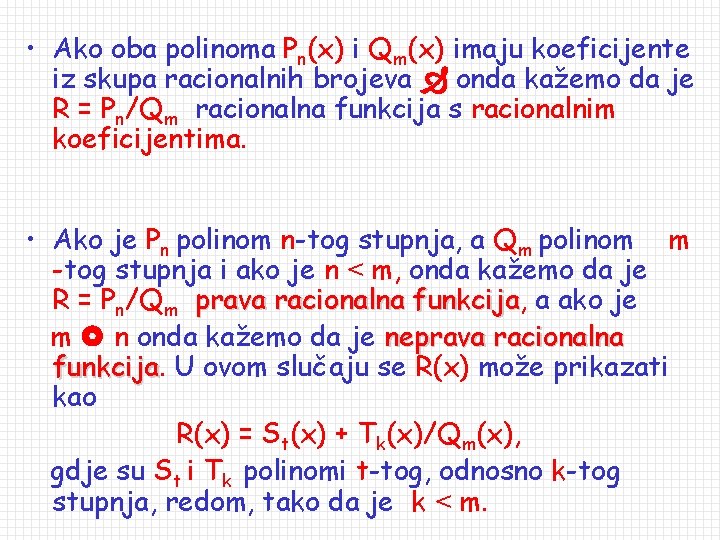  • Ako oba polinoma Pn(x) i Qm(x) imaju koeficijente iz skupa racionalnih brojeva