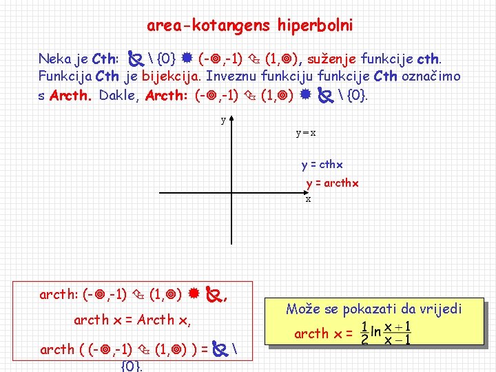 area-kotangens hiperbolni Neka je Cth:  {0} (- , -1) (1, ), suženje funkcije