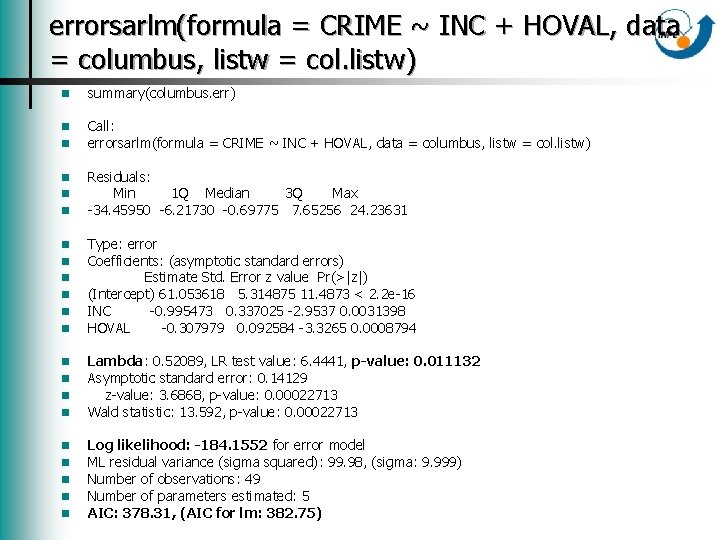 errorsarlm(formula = CRIME ~ INC + HOVAL, data = columbus, listw = col. listw)