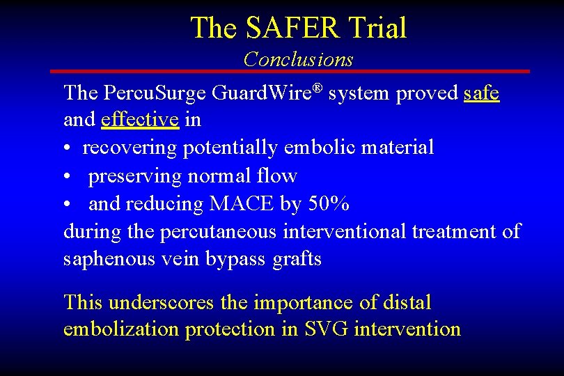 The SAFER Trial Conclusions The Percu. Surge Guard. Wire® system proved safe and effective