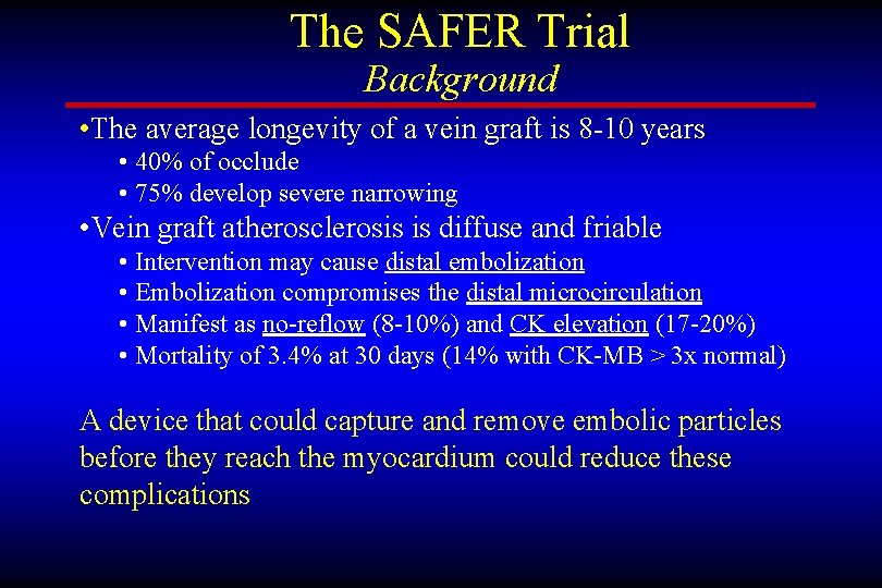 The SAFER Trial Background • The average longevity of a vein graft is 8