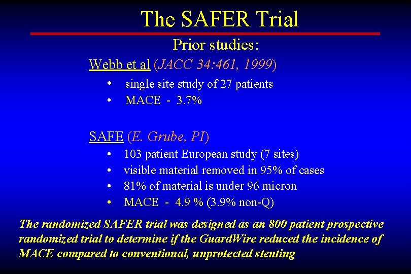 The SAFER Trial Prior studies: Webb et al (JACC 34: 461, 1999) • single