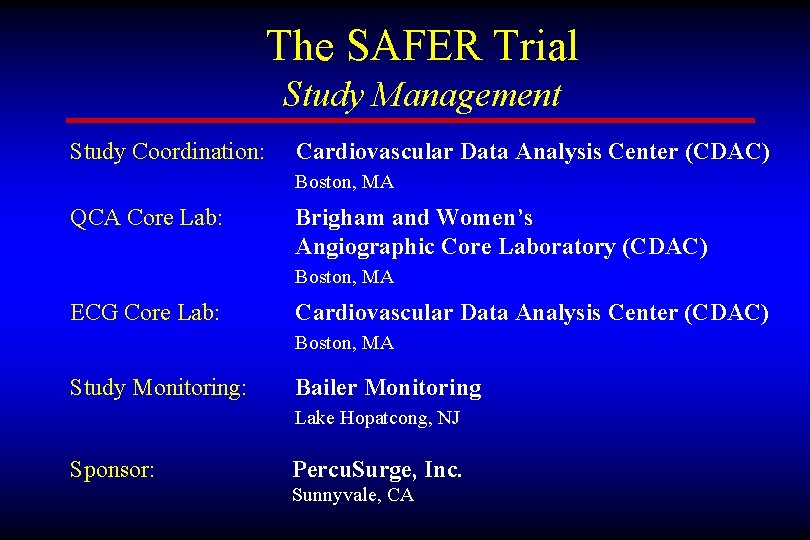 The SAFER Trial Study Management Study Coordination: Cardiovascular Data Analysis Center (CDAC) Boston, MA