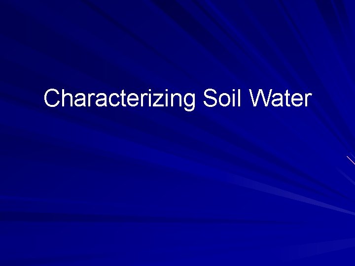 Characterizing Soil Water 