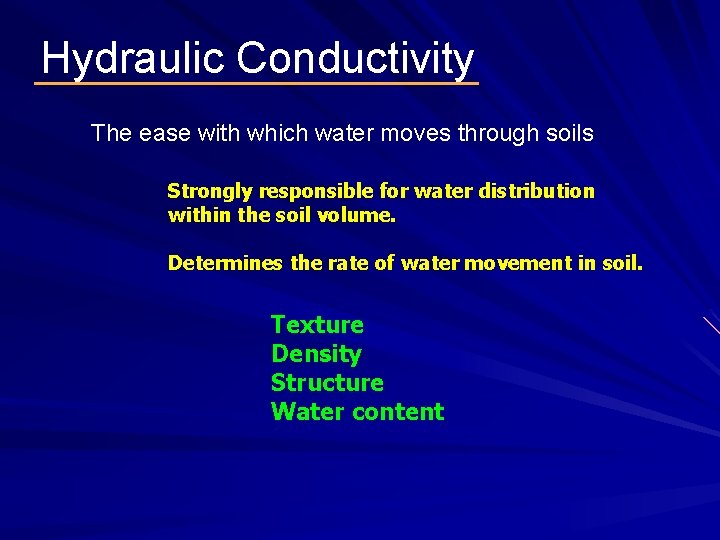 Hydraulic Conductivity The ease with which water moves through soils Strongly responsible for water