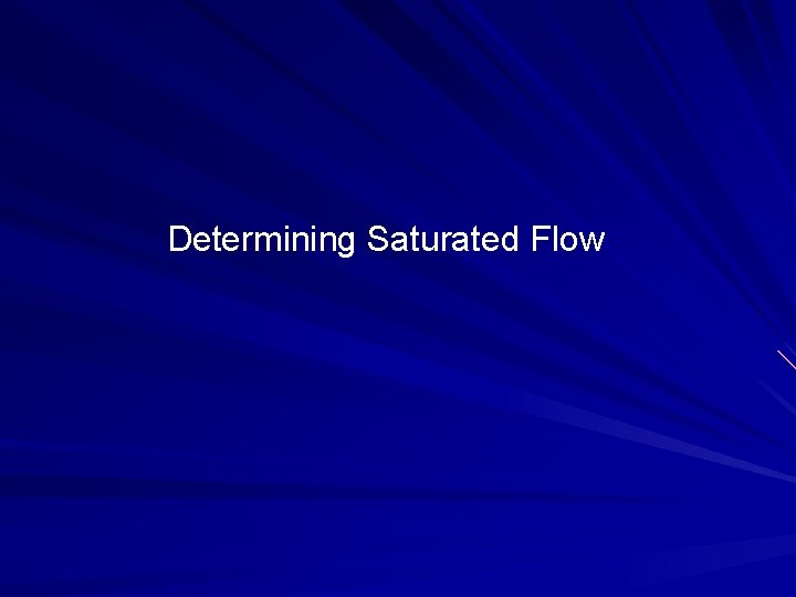 Determining Saturated Flow 