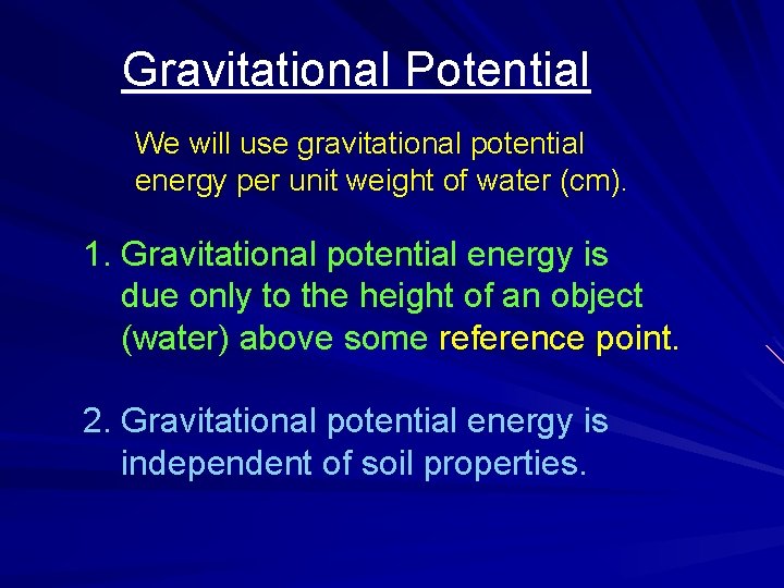 Gravitational Potential We will use gravitational potential energy per unit weight of water (cm).