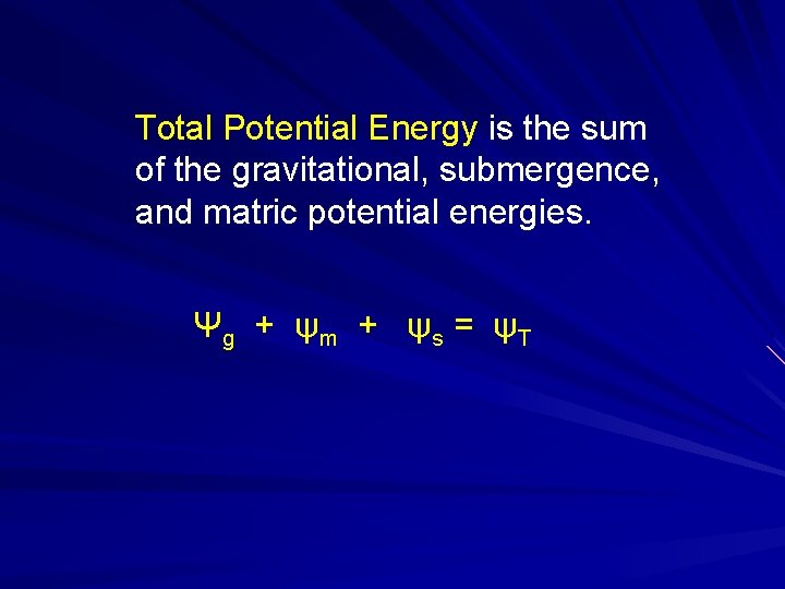 Total Potential Energy is the sum of the gravitational, submergence, and matric potential energies.