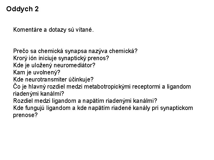 Oddych 2 Komentáre a dotazy sú vítané. Prečo sa chemická synapsa nazýva chemická? Krorý