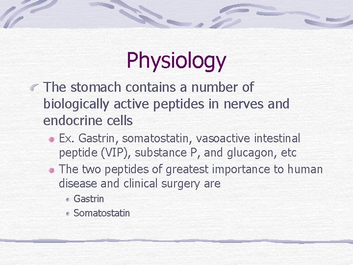 Physiology The stomach contains a number of biologically active peptides in nerves and endocrine