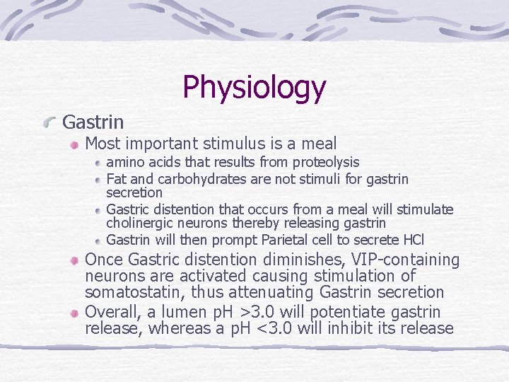 Physiology Gastrin Most important stimulus is a meal amino acids that results from proteolysis