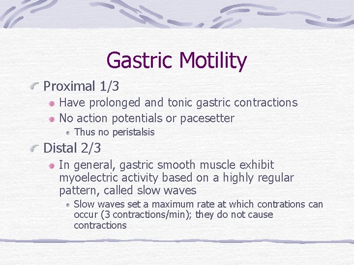 Gastric Motility Proximal 1/3 Have prolonged and tonic gastric contractions No action potentials or