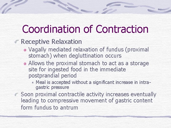 Coordination of Contraction Receptive Relaxation Vagally mediated relaxation of fundus (proximal stomach) when degluttination