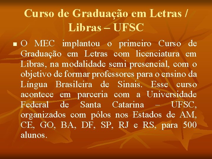 Curso de Graduação em Letras / Libras – UFSC n O MEC implantou o