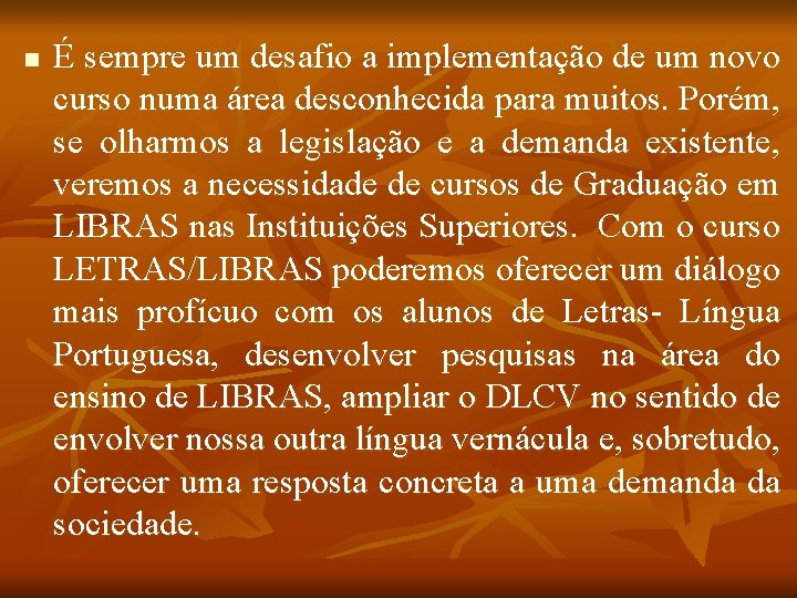 n É sempre um desafio a implementação de um novo curso numa área desconhecida