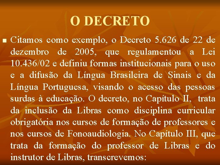 O DECRETO n Citamos como exemplo, o Decreto 5. 626 de 22 de dezembro