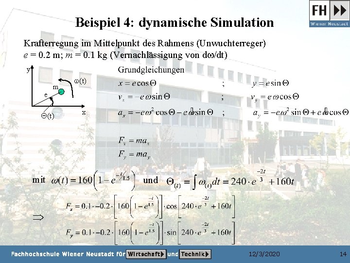 Beispiel 4: dynamische Simulation Krafterregung im Mittelpunkt des Rahmens (Unwuchterreger) e = 0. 2