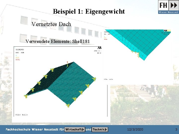 Beispiel 1: Eigengewicht Vernetztes Dach Verwendete Elemente: Shell 181 12/3/2020 3 