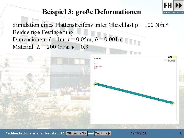 Beispiel 3: große Deformationen Simulation eines Plattenstreifens unter Gleichlast p = 100 N/m² Beidseitige