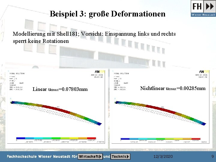 Beispiel 3: große Deformationen Modellierung mit Shell 181; Vorsicht: Einspannung links und rechts sperrt