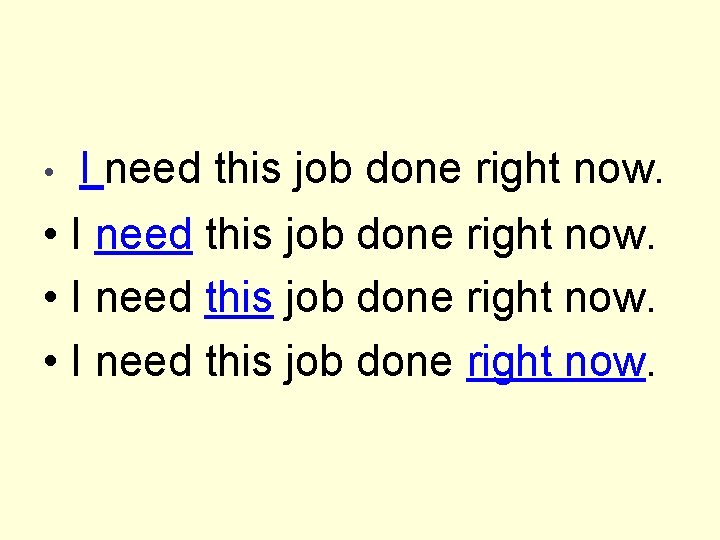 I need this job done right now. • 