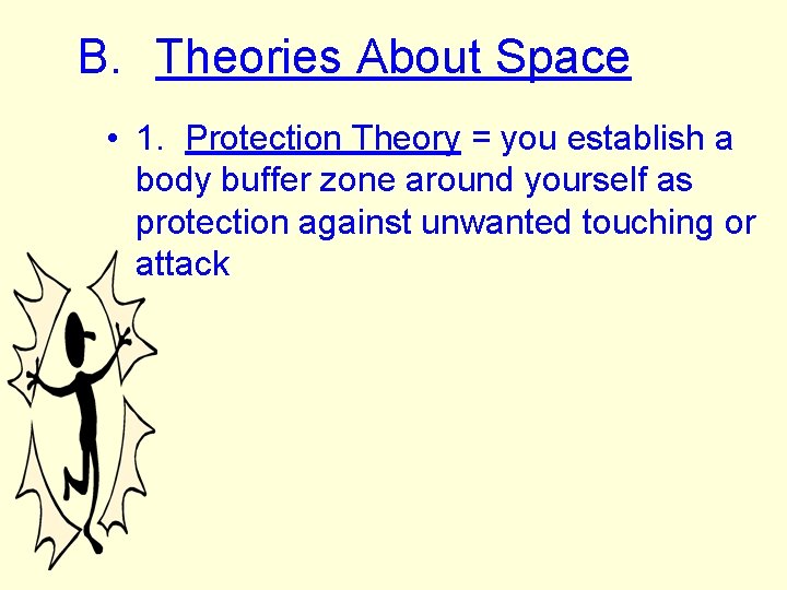 B. Theories About Space • 1. Protection Theory = you establish a body buffer