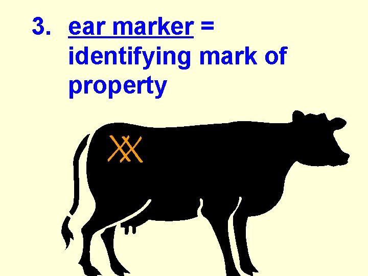 3. ear marker = identifying mark of property 