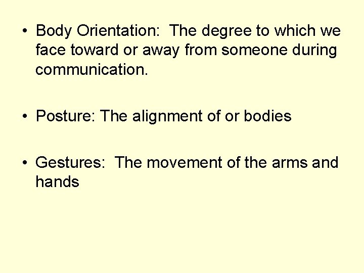  • Body Orientation: The degree to which we face toward or away from