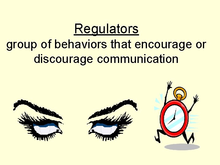 Regulators group of behaviors that encourage or discourage communication 