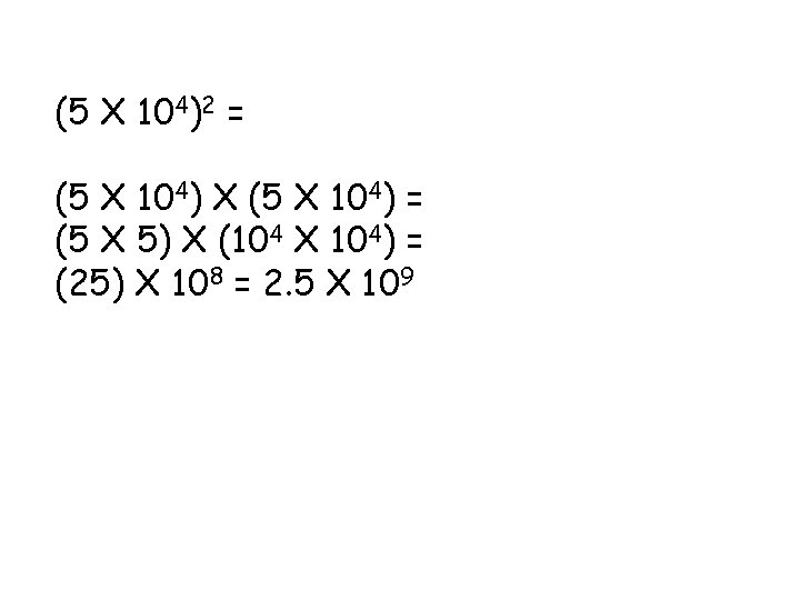(5 X 104)2 = (5 X 104) X (5 X 104) = (5 X