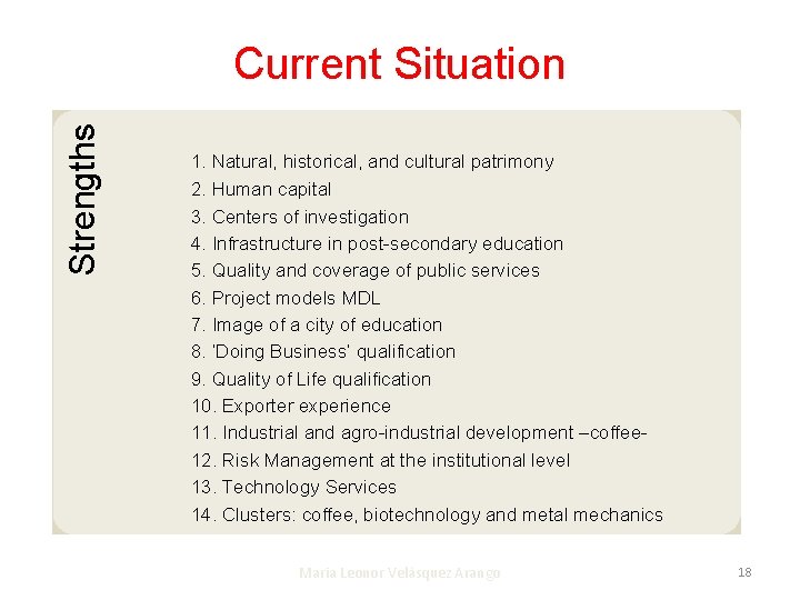 Strengths Current Situation 1. Natural, historical, and cultural patrimony 2. Human capital 3. Centers