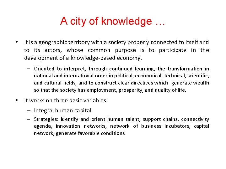 A city of knowledge … • It is a geographic territory with a society