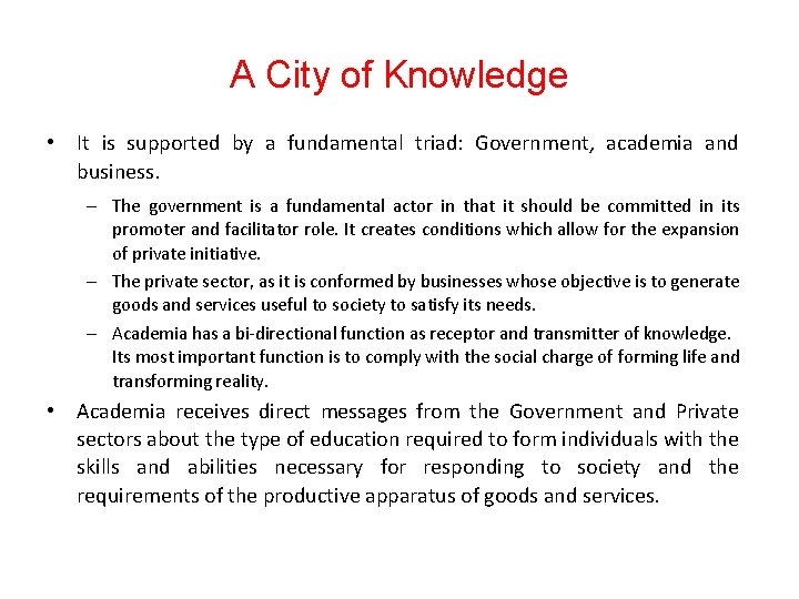 A City of Knowledge • It is supported by a fundamental triad: Government, academia