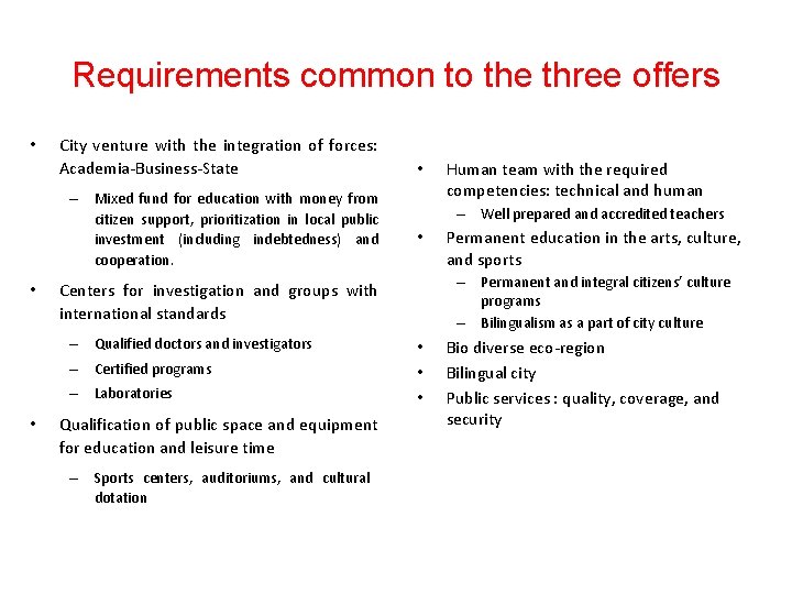 Requirements common to the three offers • City venture with the integration of forces: