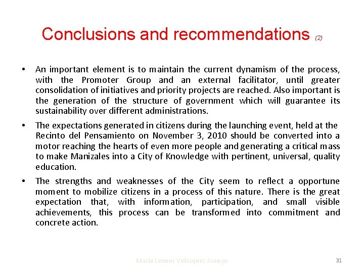 Conclusions and recommendations (2) • An important element is to maintain the current dynamism