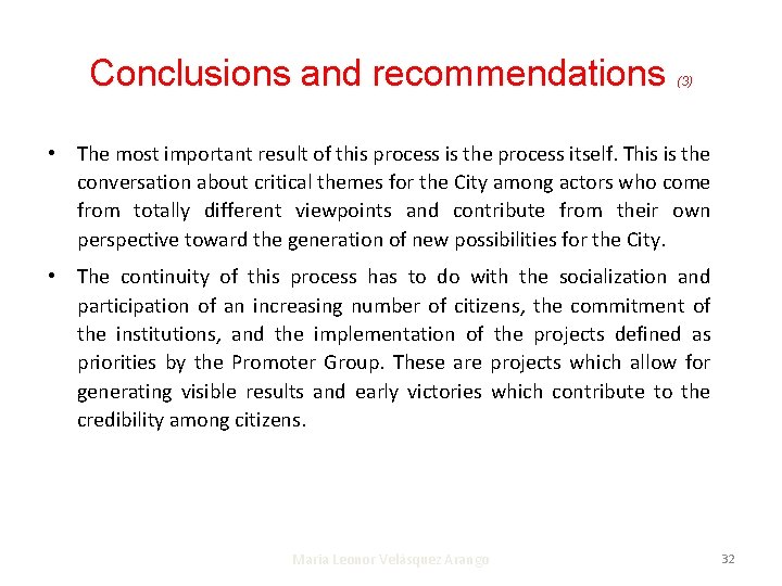 Conclusions and recommendations (3) • The most important result of this process is the