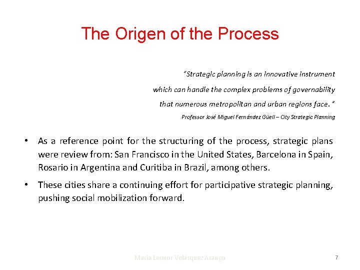 The Origen of the Process “Strategic planning is an innovative instrument which can handle