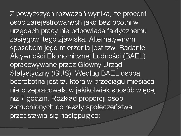 Z powyższych rozważań wynika, że procent osób zarejestrowanych jako bezrobotni w urzędach pracy nie