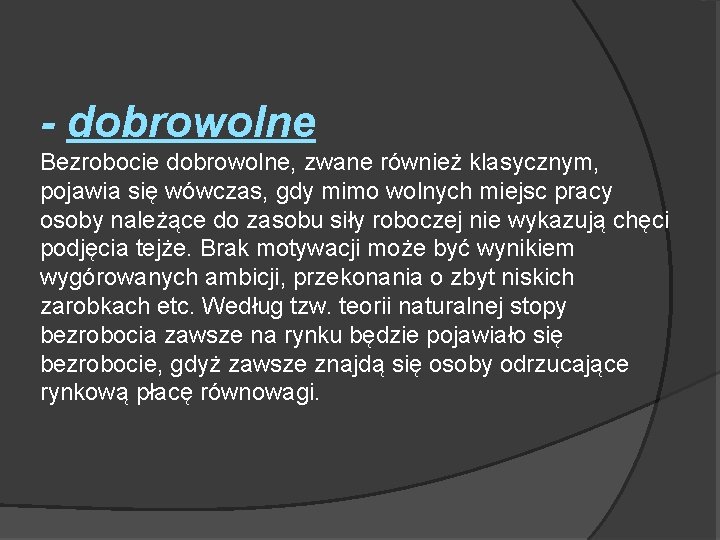 - dobrowolne Bezrobocie dobrowolne, zwane również klasycznym, pojawia się wówczas, gdy mimo wolnych miejsc