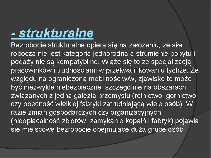 - strukturalne Bezrobocie strukturalne opiera się na założeniu, że siła robocza nie jest kategorią