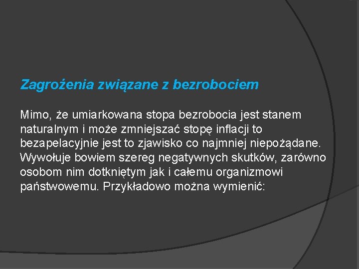  Zagrożenia związane z bezrobociem Mimo, że umiarkowana stopa bezrobocia jest stanem naturalnym i