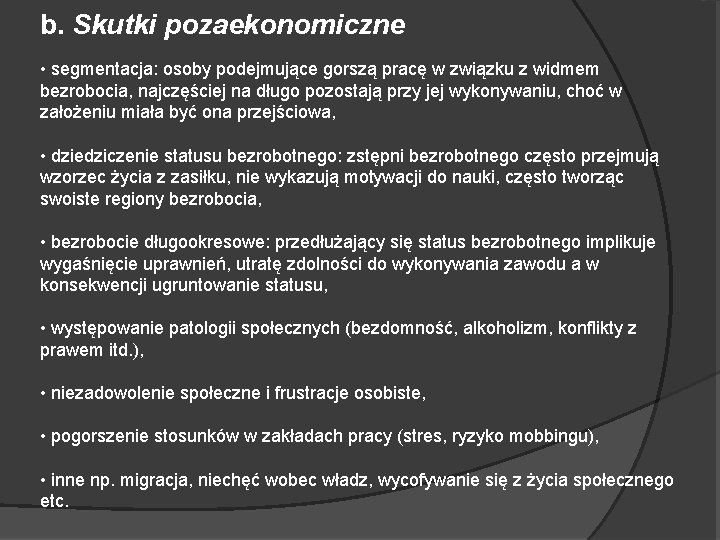 b. Skutki pozaekonomiczne • segmentacja: osoby podejmujące gorszą pracę w związku z widmem bezrobocia,