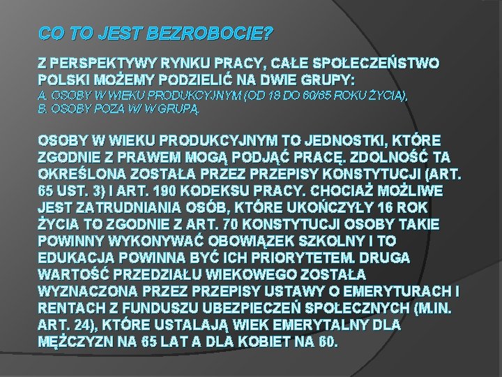 CO TO JEST BEZROBOCIE? Z PERSPEKTYWY RYNKU PRACY, CAŁE SPOŁECZEŃSTWO POLSKI MOŻEMY PODZIELIĆ NA