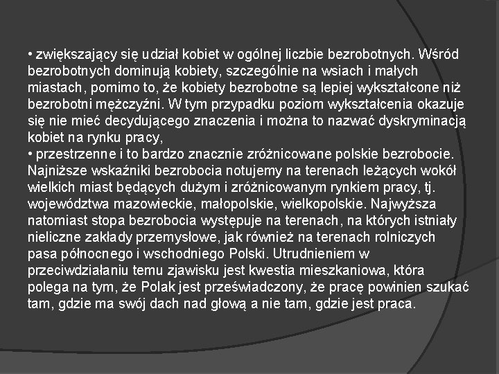  • zwiększający się udział kobiet w ogólnej liczbie bezrobotnych. Wśród bezrobotnych dominują kobiety,