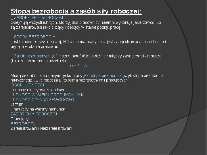 Stopa bezrobocia a zasób siły roboczej: _ ZASOBY SIŁY ROBOCZEJ Obejmują wszystkich tych, którzy