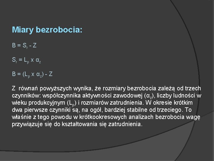 Miary bezrobocia: B = Sr - Z Sr = Lp x αz B =