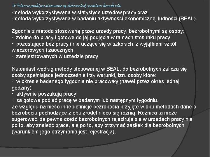 W Polsce w praktyce stosowane są dwie metody pomiaru bezrobocia: -metoda wykorzystywana w statystyce