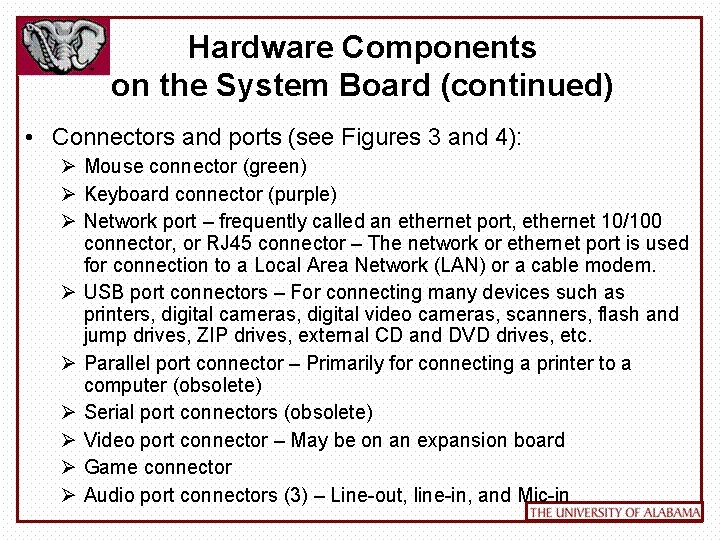 Hardware Components on the System Board (continued) • Connectors and ports (see Figures 3